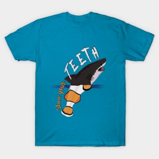 Show your teeth!!! T-Shirt